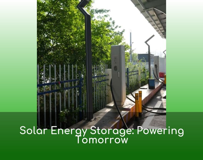 Solar Energy Storage: Powering Tomorrow
